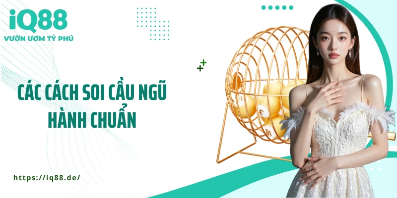 Soi Cầu Ngũ Hành: Bí Quyết Chốt Số Theo Phong Thủy Chuẩn Xác - ZEMALI.CLUB