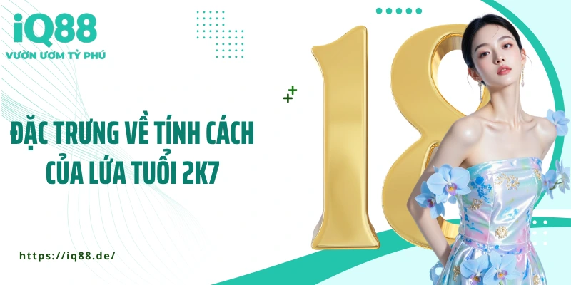 2k7 Bao Nhiêu Tuổi? Giải Mã Tuổi Tác Và Những Điều Cần Biết - ZEMALI.CLUB