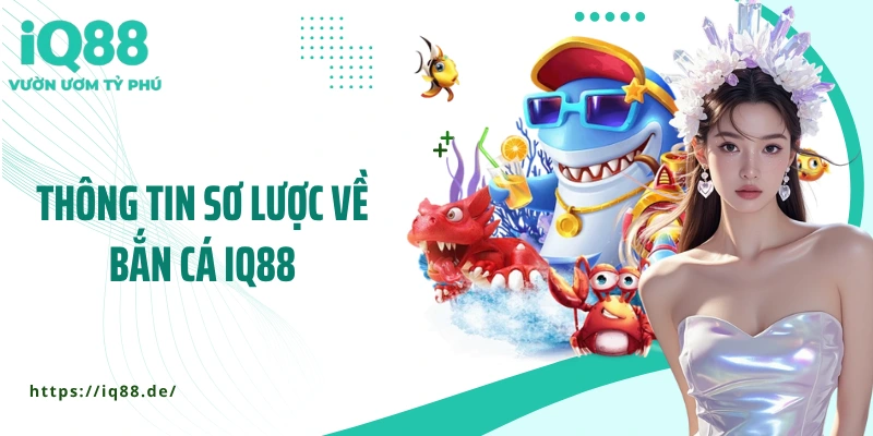 Bắn Cá IQ88 - Game Giải Trí “Hút” Người Chơi Nhất Hiện Nay - ZEMALI.CLUB