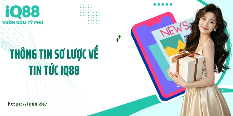 Tin Tức IQ88 - Bản Tin Cá Cược Mỗi Ngày Dành Riêng Cho Bạn - ZEMALI.CLUB