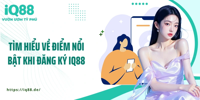 Đăng Ký IQ88 - Mở Tài Khoản Siêu Nhanh, Nhận Quà Cực Khủng - ZEMALI.CLUB