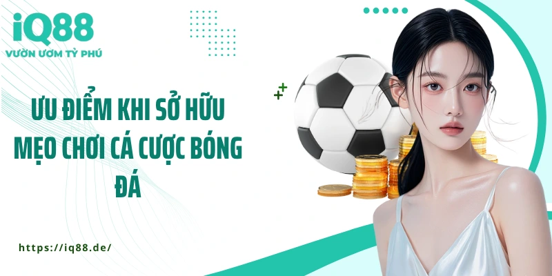 Bật Mí Mẹo Chơi Cá Cược Bóng Đá Giúp Bạn Luôn Giữ Lợi Thế - ZEMALI.CLUB