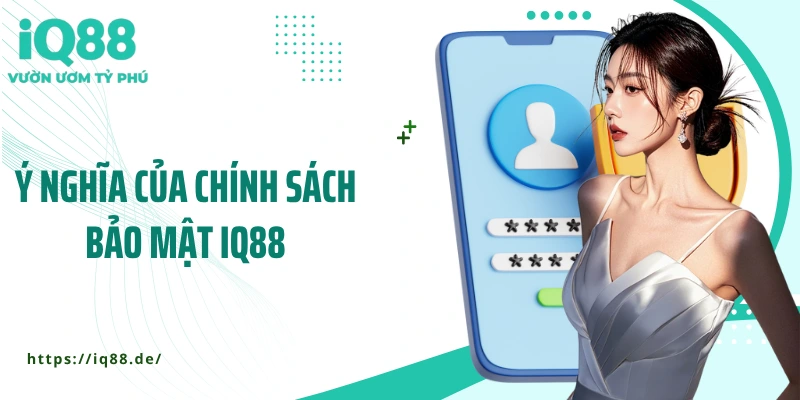 Chính Sách Bảo Mật IQ88: An Toàn Thông Tin Là Ưu Tiên Số Một - ZEMALI.CLUB
