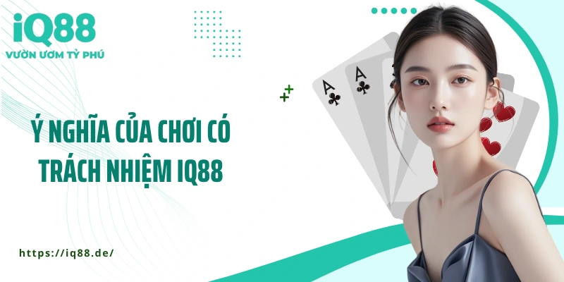 Chơi Có Trách Nhiệm IQ88: Giải Trí Nhưng Không Mất Kiểm Soát - ZEMALI.CLUB
