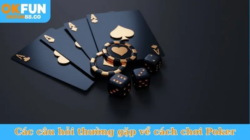 Cách chơi Poker OKFUN - Hướng dẫn chi tiết từ A-Z - ZEMALI.CLUB