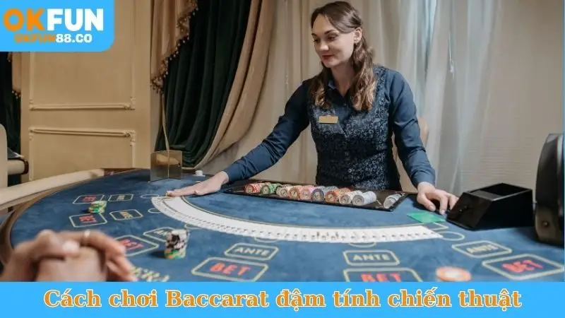 Cách Chơi Baccarat OKFUN Chi Tiết Cho Người Mới Bắt Đầu - ZEMALI.CLUB
