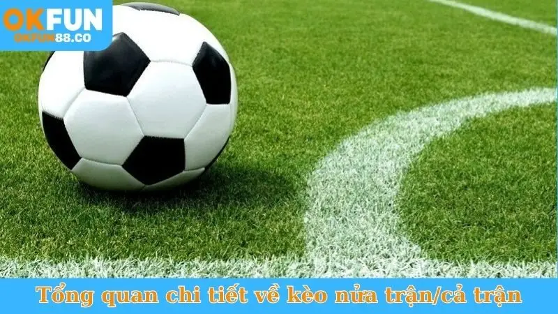 Kèo Nửa Trận/Cả Trận - Bí Quyết Bắt Trọn Tỷ Số Cuối Cùng! - ZEMALI.CLUB